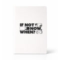 If Not Now, When?