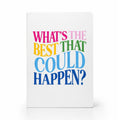 What's The Best That Could Happen?